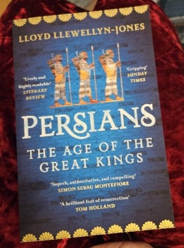 Llewelyn-Jones Persians The Age of the Great Kings