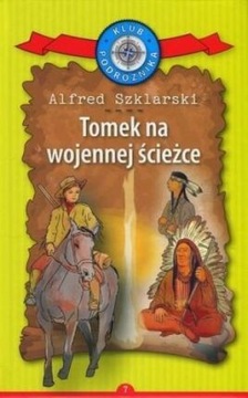 Alfred szklarski-Tomek na wojennej ścieżce.