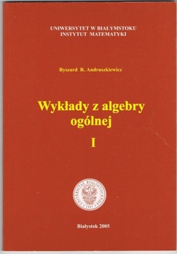 WYKŁADY Z ALGEBRY OGÓLNEJ  I