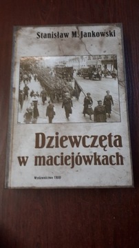 Dziewczęta w maciejówkach. Stanisław M. Jankowski 