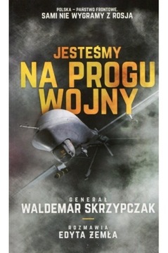 Jesteśmy na progu wojny Skrzypczak Żemła 