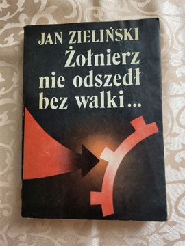 Żołnierz nie odszedł bez walki Jan Zieliński