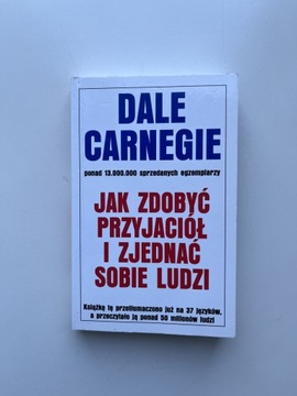 Dale Carnegie. Jak zdobyć przyjaciół i zjednać sob