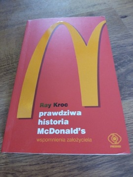 Prawdziwa historia McDonald’s Wspomnienia Ray Kroc