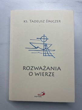 Rozważania o wierze,ks. Tadeusz Dejczer