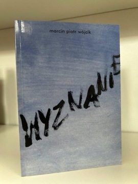 Wyznanie - Marcin Piotr Wójcik