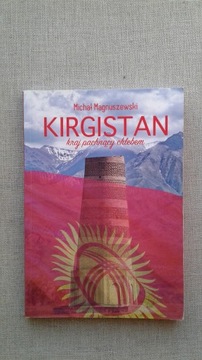 Kirgistan, kraj pachnący...
