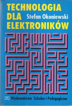 Technologia dla elektroników S.Okoniewski WSiP
