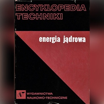 ENCYKLOPEDIA TECHNIKI Energia jądrowa Pr. zbiorowa