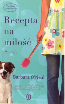 Barbara O`Neal RECEPTA NA MIŁOŚĆ powieść dla Pań