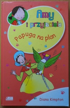 Amy i przyjaciele. Papuga na plan. Diana Kimpton