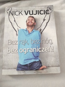 Bez rąk, bez nóg, bez ograniczeń! - Nick Vujicic