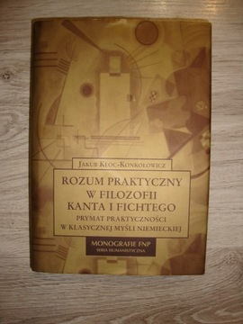 ROZUM PRAKTYCZNY W FILOZOFII KANTA I FICHTEGO Kloc