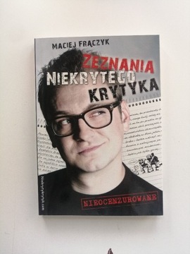 Maciej Frączyk "Zeznania niekrytego krytyka"