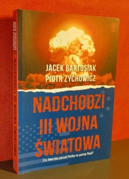 Nadchodzi III wojna światowa. Bartosiak, Zychowicz