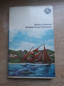 Na wielki Ocean Południowy William A. Robinson