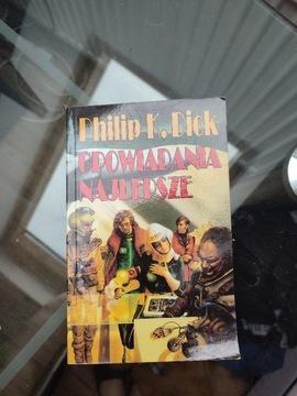 Książka Opowiadania Najlepsze Philip K. Dick