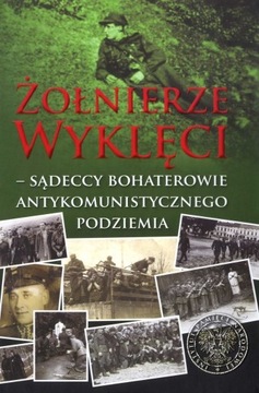 Żołnierze Wyklęci – sądeccy bohaterowie 