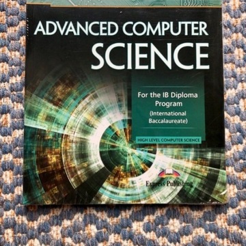 Advanced Computer Science: For IB (Higher Level)