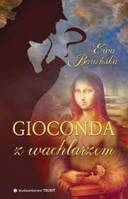 GIOCONDA Z WACHLARZEM - EWA BARAŃSKA