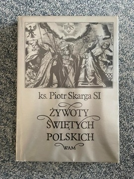 Żywoty świętych polskich ks Piotr Skarga