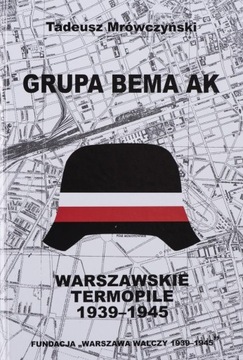 WARSZAWSKIE TERMOPILE 1944 GRUPA BEMA AK