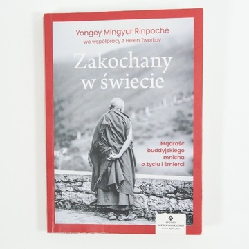 Zakochany w świecie. Mądrość buddyjskiego mnicha o