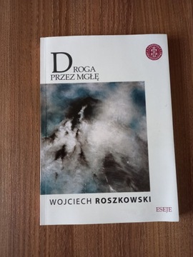 Wojciech Roszkowski - Droga przez mgłę