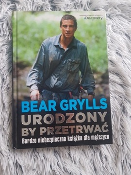Książka Bear Grylls - Urodzony by przetrwać