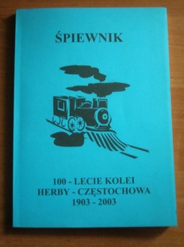 Śpiewnik 100-lecie kolei Herby-Częstochowa 1903-20