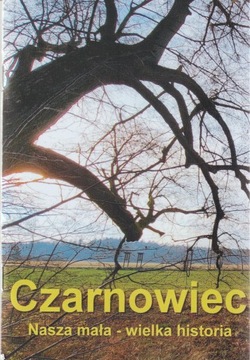 Czarnowiec nasza mała - wielka historia