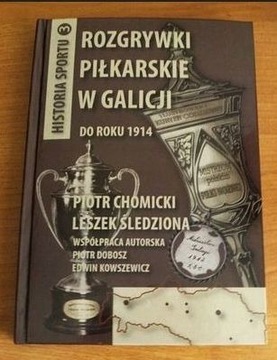 ROZGRYWKI PIŁKARSKIE W GALICJI DO ROKU 1914