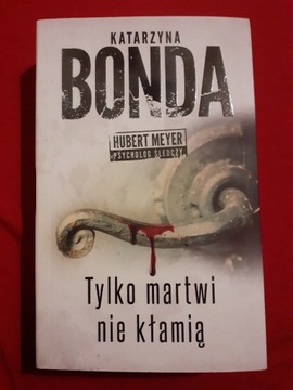 Katarzyna Bonda - Tylko martwi nie kłamią