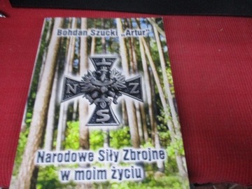 NARODOWE SIŁY ZBROJNE W MOIM ŻYCIU Szucki Bohdan