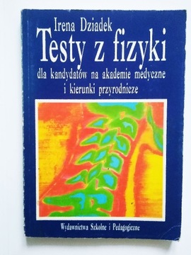 Irena Dziadek TESTY Z FIZYKI (akadamia medyczna)