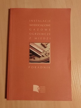 Instal. wodoc., grzewcze, gazowe z miedzi Poradnik