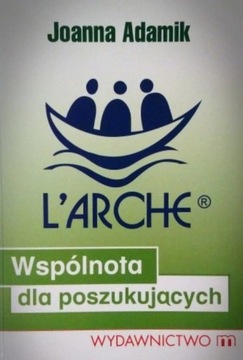 L'arche: Wspólnota dla poszukujących; Joanna Adamik SPK