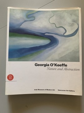 Georgia O’Keeffe Nature and Abstraction 