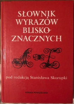 Słownik wyrazów bliskoznacznych; red. St. Skorupka