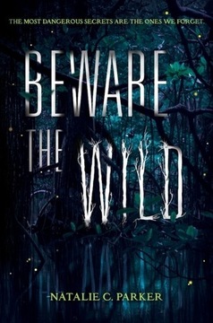 Natalie C. Parker -Beware the Wild cz.1