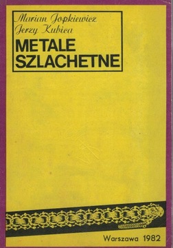 Metale szlachetne, M. Jopkiewicz,  J.Kubica, 1982 