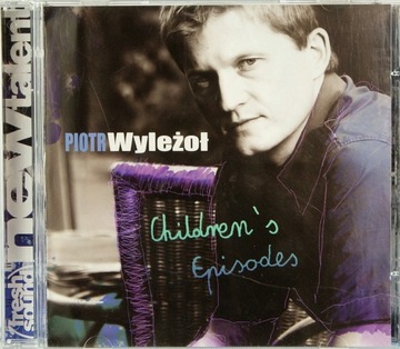 PIOTR WYLEŻOŁ  Children`s Episodes CD