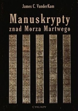 Manuskrypty znad Morza Martwego James C. VanderKam