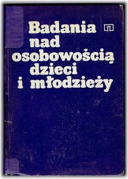 BADANIA NAD OSOBOWOSCIĄ DZIECI I MŁODZIEŻY