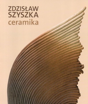 Zdzisław Szyszka CERAMIKA