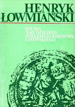 Łowmiański, Studia nad dziejami Wlk Ks Litewskiego