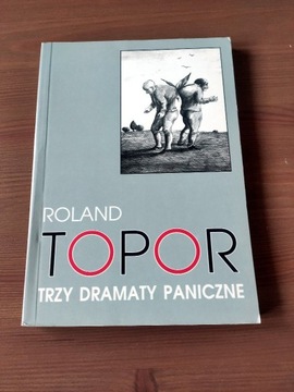 Roland Topor - Trzy dramaty paniczne