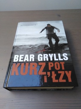 Bear Grylls "Kurz, pot i łzy"
