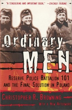 Ordinary Men: Reserve Police Battalion 101 and the