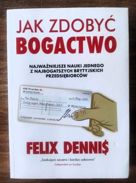 "Jak zdobyć bogactwo" Felix Dennis